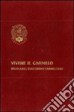 Vivere il Carmelo. Regola del terz'ordine carmelitano libro