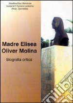 Madre Elisea Oliver Molina. Biografia critica libro