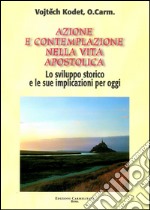 Azione e contemplazione nella vita apostolica. Lo sviluppo storico e le sue implicazioni per oggi