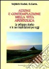 Azione e contemplazione nella vita apostolica. Lo sviluppo storico e le sue implicazioni per oggi libro