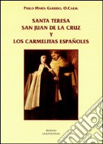 Santa Teresa, San Juan de la Cruz y los Carmelitas españoles libro