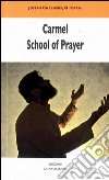 Carmel school of prayer libro di Chalmers Joseph