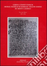 Corpus Constitutionum ordinis fratrum beatissimae virginis Mariae de Monte Carmelo. Vol. 1: (1281-1456) libro