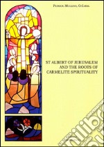 St Albert of Jerusalem and the roots of carmelite spirituality libro