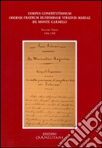 Corpus constitutionum ordinis fratrum beatissimae virginis Mariae de Monte Carmelo. Con CD-ROM. Vol. 3: 1904-1995