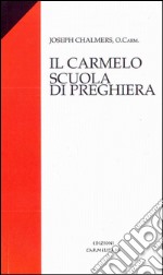 Il Carmelo scuola di preghiera libro