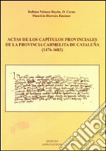 Actas de los capitulos provinciales de la provincia carmelitana de Cataluna (1476-1683)