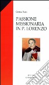 Passione missionaria in P. Lorenzo Van Den Eerenbeemt. Attualità di un carisma libro di Tada Cecilia