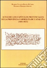 Actas de los Capitulos provinciales de la provincia carmelita de Cataluña (1684-1833). Ediz. latina e spagnola