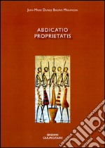 Abdicatio proprietatis. Sens et défi de la pauvreté religieuse selon la règle du Carmel et son inculturation dans le contexte de l'Afrique libro