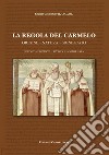 La regola del Carmelo: origine, natura, significato libro