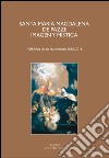 Santa María Magdalena De Pazzi. Imagen y mística. (450 Años de su nacimient 1566-2016). Ediz. italiana, inglese, francese, tedesca e spagnola libro