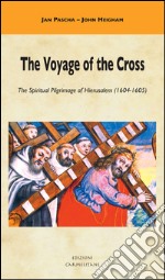 The Voyage of the Cross. The Spiritual Pilgrimage of Hierusalem (1604-1605) libro