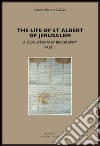 The life of st. Albert of Jerusalem. A documentary biography. Vol. 1 libro