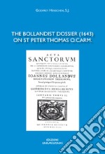 The Bollandist dossier (1643) on St Peter Thomas O. Carm. libro