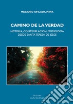 Camino de la verdad. Historia, contemplación, mistagogía desde santa Teresa de Jesús libro