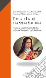 Teresa di Lisieux e la sacra scrittura. «Lettura Orante» della Bibbia in santa Teresa di Gesù bambino libro