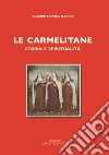 Le carmelitane: storia e spiritualità (rist. anast. 1968) libro