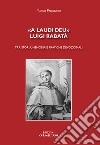 «A laudi Deu». Luigi Rabatà. Tra storia, memoria e pratiche devozionali libro