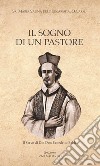 Il sogno di un pastore. Il servo di Dio don Benedetto Baldi libro