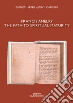 Francis Amelry. The path to spiritual maturity libro