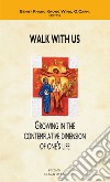 Walk with us. Growing in the contemplative dimension of one's life libro