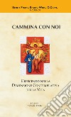 Cammina con noi. Crescendo nella dimensione contemplativa della vita libro