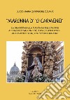 «Maronna d' 'o Carmene!» La devozione alla Madonna del Carmine attraverso canzoncine, poesie, filastrocche... (in dialetto e non) del popolo italiano libro