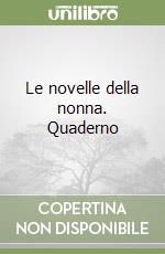 Le novelle della nonna. Quaderno