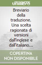 Breviario della traduzione. Una scelta ragionata di versioni dall'inglese e dall'italiano in inglese