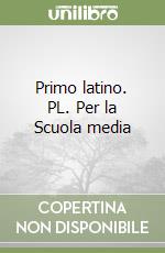 Primo latino. PL. Per la Scuola media (2) libro