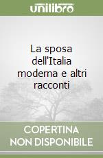 La sposa dell'Italia moderna e altri racconti libro