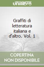 Graffiti di letteratura italiana e d'altro. Vol. 1 libro