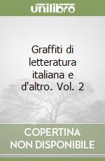 Graffiti di letteratura italiana e d'altro. Vol. 2 libro