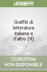 Graffiti di letteratura italiana e d'altro (4) libro