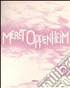 Meret Oppenheim. Una protagonista dell'arte contemporanea libro
