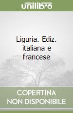 Liguria. Ediz. italiana e francese libro