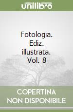 Fotologia. Ediz. illustrata. Vol. 8 libro