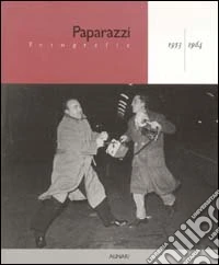 Paparazzi. Fotografie (1953-1964). Ediz. illustrata libro