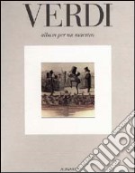 Verdi. Album per un maestro. Ediz. italiana e inglese libro