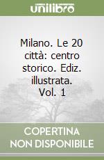 Milano. Le 20 città: centro storico. Ediz. illustrata. Vol. 1 libro