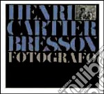 Henri Cartier Bresson. Fotografo. Ediz. illustrata libro