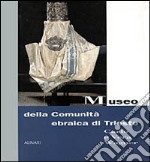 Museo della comunità ebraica di Trieste. Carlo e Vera Wagner. Ediz. italiana e inglese libro