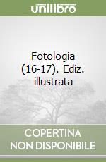 Fotologia (16-17). Ediz. illustrata libro