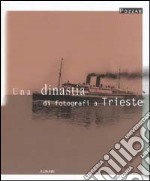 Pozzar. Una dinastia di fotografi a Trieste. Ediz. illustrata libro