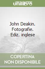 John Deakin. Fotografie. Ediz. inglese libro
