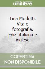 Tina Modotti. Vita e fotografia. Ediz. italiana e inglese