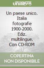 Un paese unico. Italia fotografie 1900-2000. Ediz. multilingue. Con CD-ROM