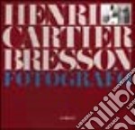 Henri Cartier Bresson. Fotografo. Ediz. illustrata libro