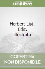 Herbert List. Ediz. illustrata libro